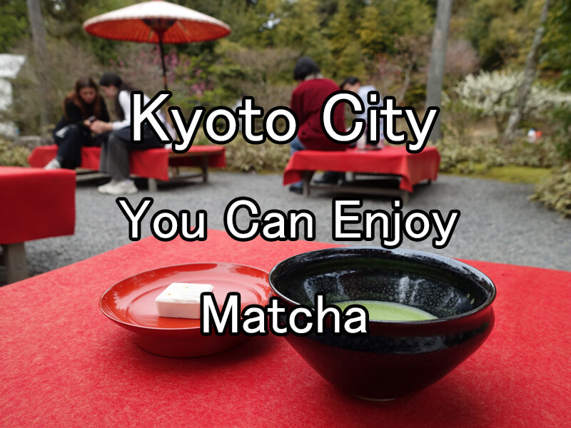 Kyoto Temples and Shrines Where You Can Enjoy Matcha